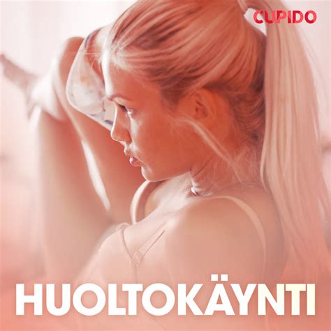 Huoltok Ynti Eroottinen Novelli Audiobook By Cupido Spotify