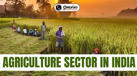 Agriculture Sector In India PWOnlyIAS