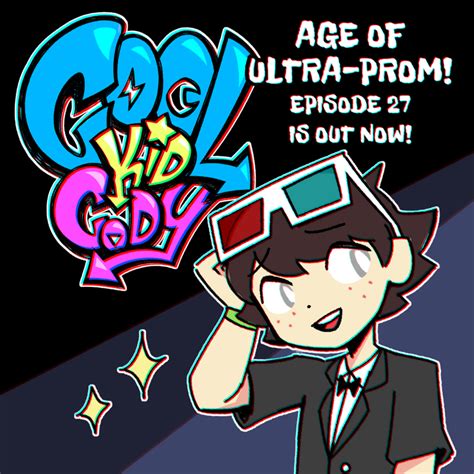 Cool Kid Cody Season 3 Episode 27 Age Of Ultra Prom Fandom