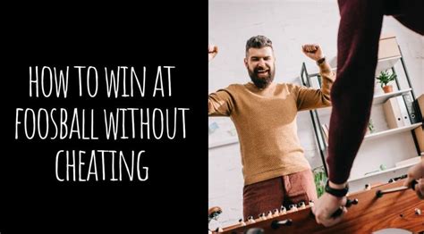 How to Win at Foosball without Cheating (Tips to Help Ensure Victory)