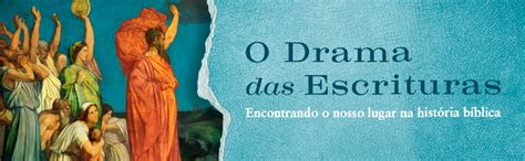 O Drama Das Escrituras - O drama das Escrituras - 3ª Ed.: Encontrando o nosso lugar na história ...