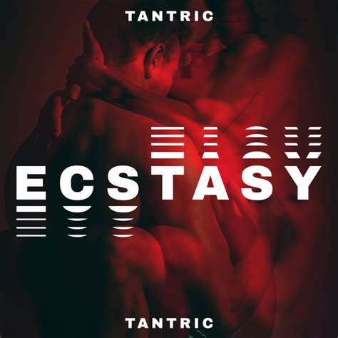 Tantric Ecstasy Music For Sacred And Spiritual Sex Tantric Love Methods Qobuz