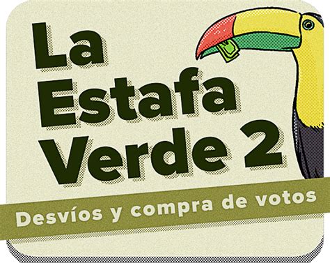 La Estafa Verde Desvíos Y Compra De Votos