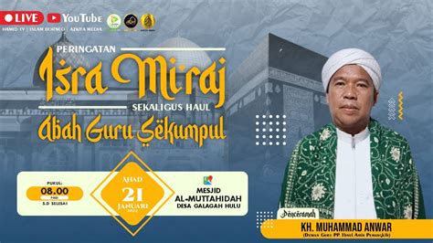 ISRA MIRAJ SEKALIGUS HAUL ABAH GURU SEKUMPUL BERSAMA KH MUHAMMAD ANWAR