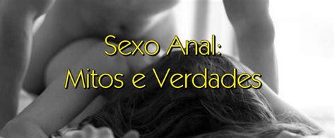 MITOS E VERDADES DO SEXO ANAL TULIPA VERMELHA