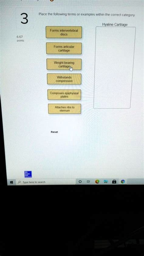 SOLVED: Place the following terms or examples within the correct category: 3. Hyaline Cartilage ...