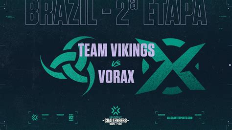 Valorant Challengers Brazil Etapa Fase Team Vikings X Vorax