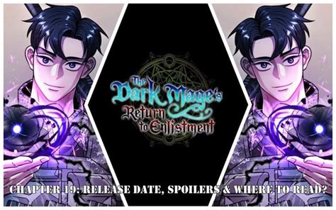 The Dark Mage S Return To Enlistment Chapter 19 Release Date Spoilers