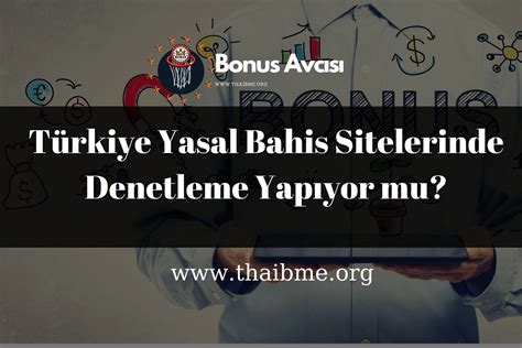 Türkiye Yasal Bahis Sitelerinde Denetleme Yapıyor mu