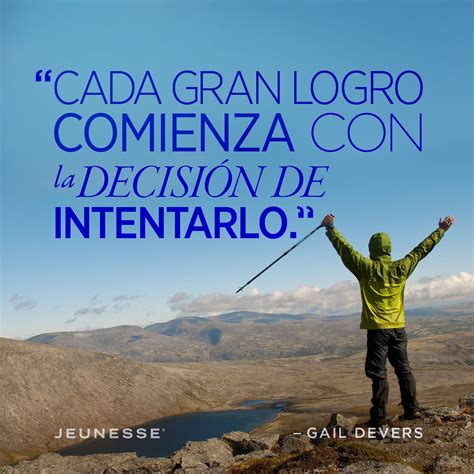 Cada gran logro comienza con la decisión de intentarlo. - Gail Devers