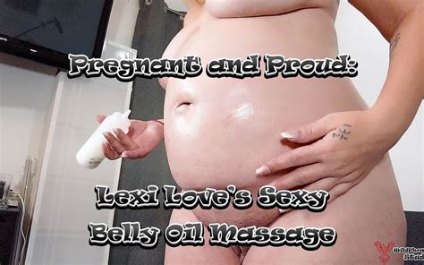 Pregnant And Proud Lexi Love S Sexy Belly Oil Massage American Belly Fetish Porn XHamster