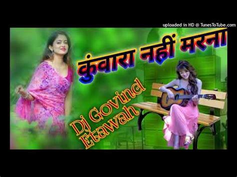 Kunwara Nahi Marna Dj Remix Hindi Songs Hard Dholki Mix Kunwara Nahi