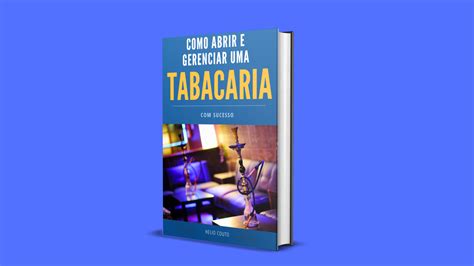 Dicas Sobre Como Abrir Uma Tabacaria Lucrativa