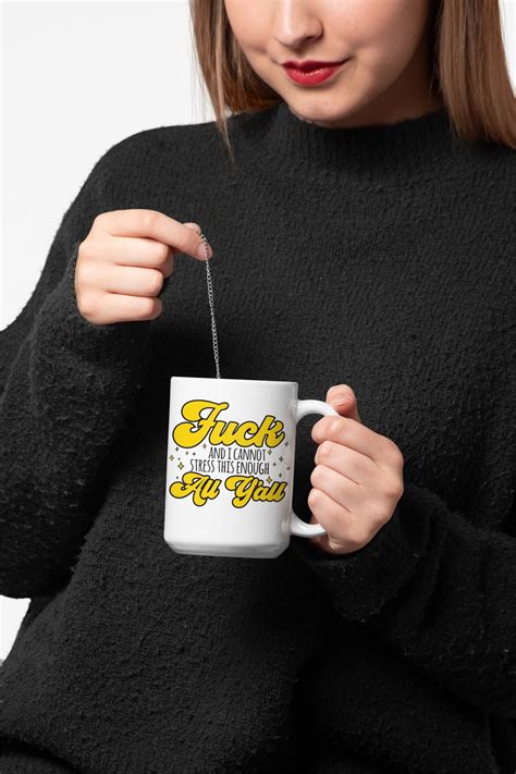 Funny Fuck All Y All I Cannot Stress This Enough 15 Oz Etsy