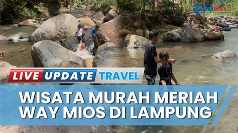 Wisata Alam Way Mios Lampung Jernihnya Air Sungai Cocok Buat Lepas