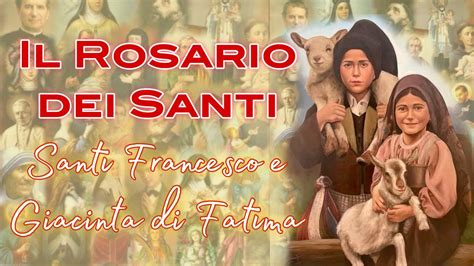 Il Rosario Dei Santi Santi Francesco E Giacinta Di Fatima Youtube