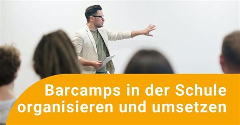 Barcamps In Der Schule Organisieren Und Umsetzen Fobizz