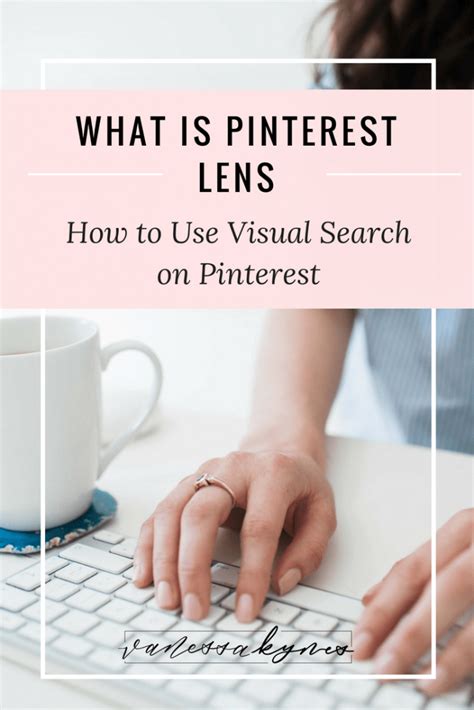 Visual Search What Is The Pinterest Lens Vanessa Kynes