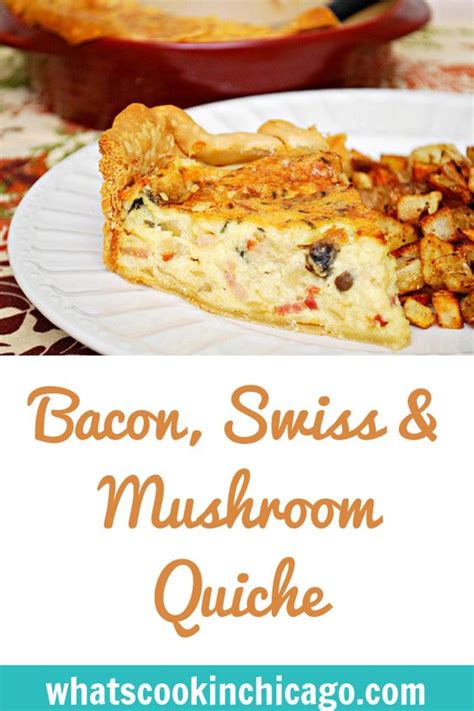 Bacon, Swiss & Mushroom Quiche | What's Cookin' Chicago