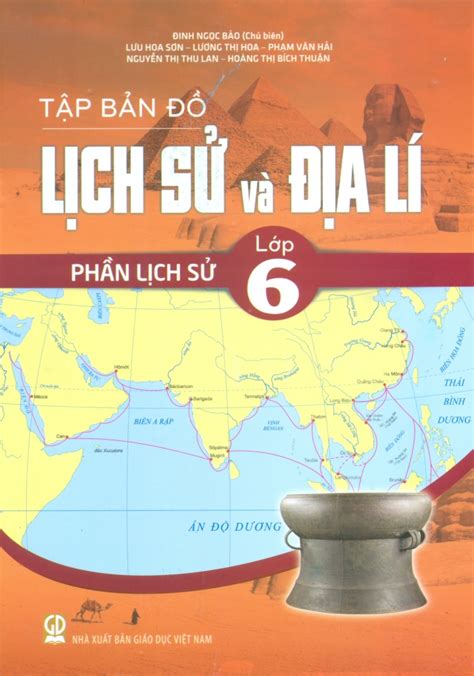 TẬp BẢn ĐỒ LỊch SỬ VÀ ĐỊa LÍ LỚp 6 PhẦn LỊch SỬ Theo Chương Trình