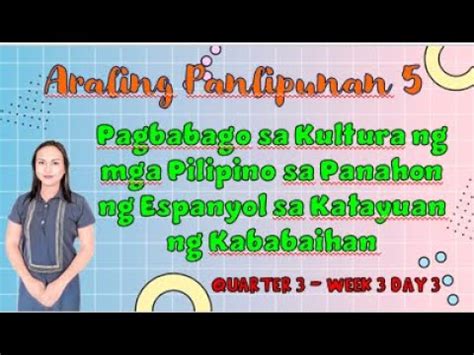 Ap Q Week Pagbabago Sa Kultura Ng Mga Pilipino Sa Panahon Ng