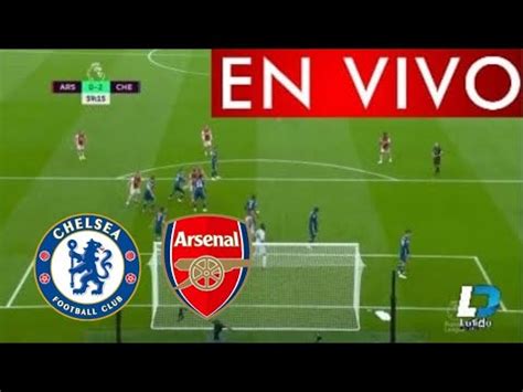 Chelsea Vs Arsenal En Vivo Premier League Youtube