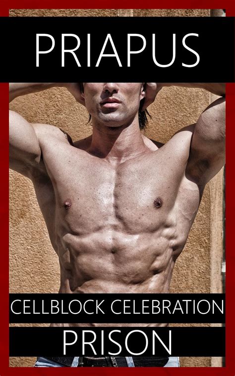 Cellblock Celebration Gay Prison Erotica Kindle Edition By Priapus Literature Fiction