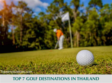 Top 7 Golf Destinations In Thailand Travel Motivations