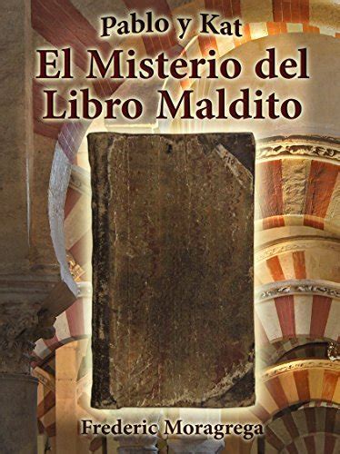 El Misterio Del Libro Maldito Pablo Y Kat N By Frederic Moragrega