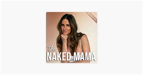 The Naked Mama On Apple Podcasts