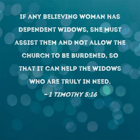 1 Timothy 516 If Any Believing Woman Has Dependent Widows She Must