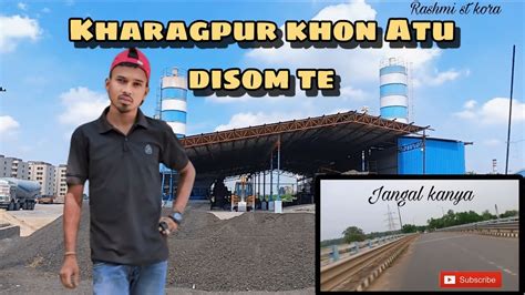 Kharagpur Khon Atu Disom Te Chalo Huyug Kana New Santali Vlogs YouTube