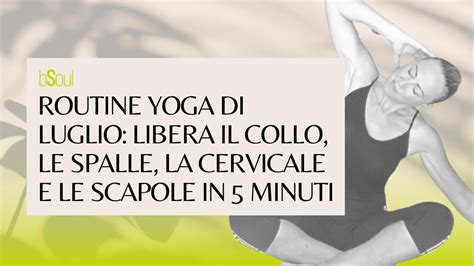 Yoga Per Il Collo E Le Spalle Libera Schiena E Cervicale In Soli