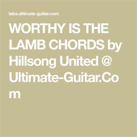 WORTHY IS THE LAMB CHORDS by Hillsong United @ Ultimate-Guitar.Com ...