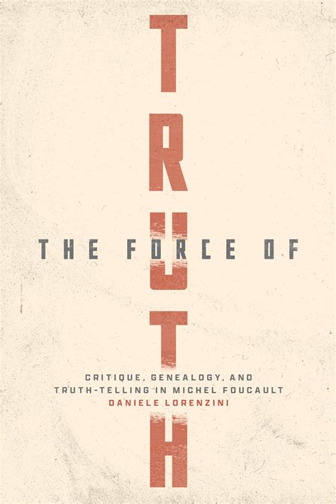 The Force of Truth: Critique, Genealogy, and Truth-Telling in Michel ... 