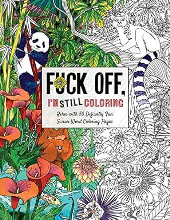 Fuck Off I M Still Coloring Relax With 50 Defiantly Fun Swear Word Coloring Pages Cider Mill