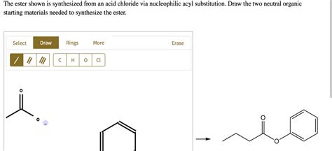 Solved The Ester Shown Is Synthesized From An Acid Chloride Via Nucleophilic Acyl Substitution