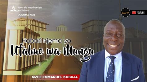 Live Dodoma Central Sda Church Ii Habari Njema Ya Ufalme Wa Mungu Ii