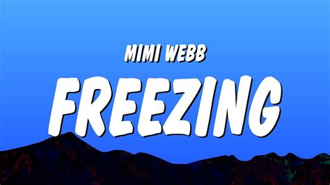 Mimi Webb Freezing Lyrics Youtube