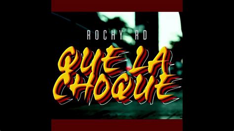 Rochy Rd Que La Choque Slowed Reverb Youtube