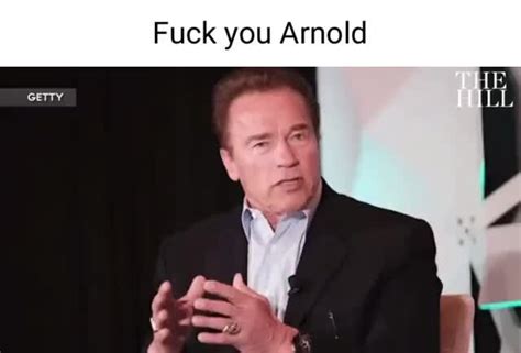 Fuck You Arnold IFunny