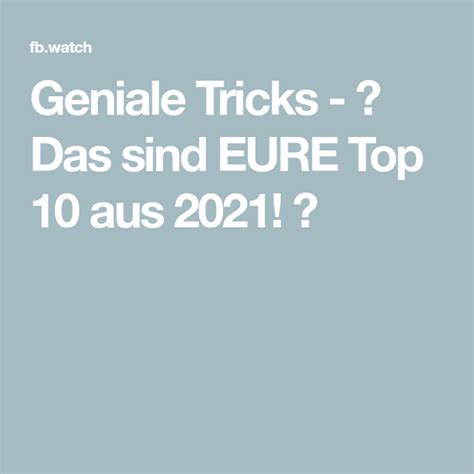 Geniale Tricks Das Sind EURE Top 10 Aus 2021 Tricks Tops