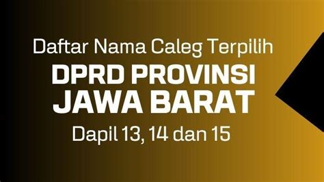 Daftar Lengkap Nama Anggota Dprd Provinsi Jawa Barat Terpilih Dari