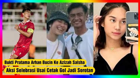 Bukti Pratama Arhan Bucin Ke Azizah Salsha Aksi Selebrasi Usai Cetak