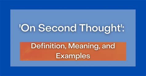 ‘On Second Thought’: Definition, Meaning and Examples