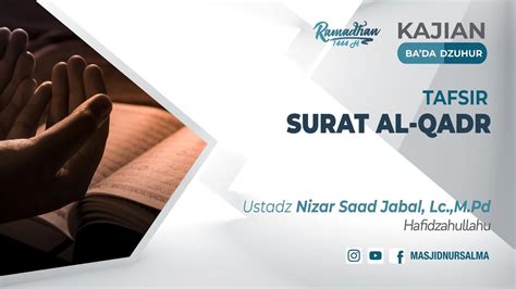 TAFSIR SURAT AL QADR USTADZ NIZAR SAAD JABAL LC M PD YouTube