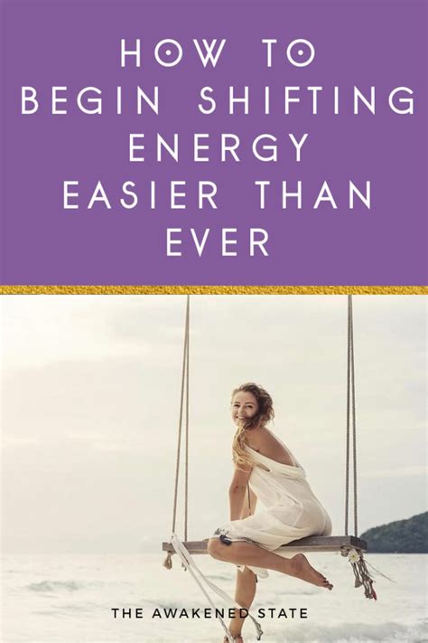 How to Begin Shifting your Energy Easier than Ever • The Awakened State