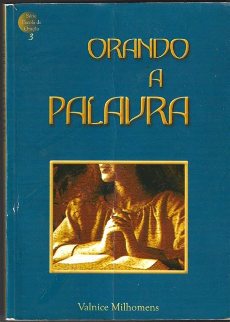 Livro Orando A Palavra - Livro "orando a Palavra" Valnice Milhomens | Livro Palavra De Fé Usado ...