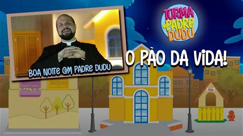 Boa Noite Padre Dudu O P O Da Vida Youtube