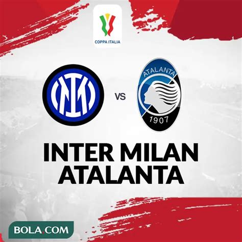 Prediksi Perempat Final Coppa Italia Inter Milan Vs Atalanta Jalan